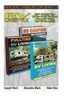 RV Lifestyle Box Set 3 in 1: 100+ Helpful Tips - All You Need to Know about RV Living and RV Camping!: (RV Living for Beginners, RV Living Secrets