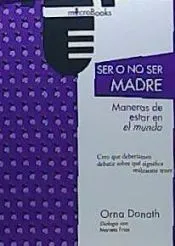 Ser o no ser madres. Maneras de estar en el mundo