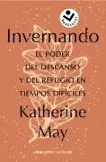 Invernando. El Poder Del Descanso Y Del Refugio En Tiempos Difíci Les