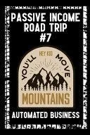 Passive Income Road Trip #7: Automated Business