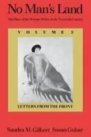 No Man's Land: The Place of the Woman Writer in the Twentieth Century, Volume 3: Letters from the Front