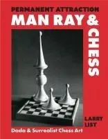 Permanent Attraction: Man Ray & Chess: Dada & Surrealist Chess Art