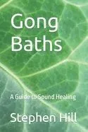Gong Baths: A Guide to Sound Healing