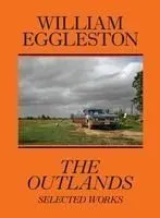 William Eggleston: The Outlands: Selected Works