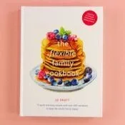 The Flexible Family Cookbook: 75 Quick and Easy Recipes with Over 200 Variations to Keep the Whole Family Happy