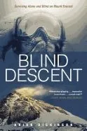 Blind Descent: Surviving Alone and Blind on Mount Everest