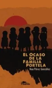 EL OCASO DE LA FAMILIA PORTELA