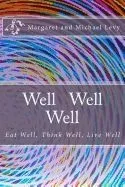 Well Well Well: Eat Well, Think Well, Live Well