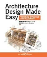 Architecture Design Made Easy: Working Drawings for Beginners