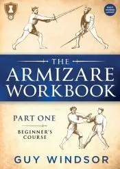 The Armizare Workbook: Part One: The Beginners' Course, Right-Handed version