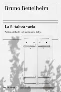 La Fortaleza Vacia: Autismo Infantil Y El Nacimiento Del Yo