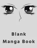 Blank Manga Book: For Anime & Manga Drawing, Sketchbook, Drawing Supplies Create Your Own Anime Manga Comics, Variety of Templates for A