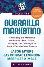 Guerrilla Marketing Volume 2: Advertising and Marketing Definitions, Ideas, Tactics, Examples, and Campaigns to Inspire Your Business Success