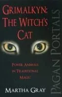 Pagan Portals - Grimalkyn: The Witch's Cat: Power Animals in Traditional Magic