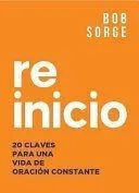 Reinicio: 20 Claves Para Una Vida de Oracion Constante
