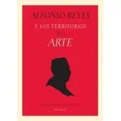Alfonso Reyes y los territorios del arte