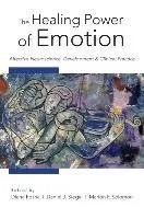The Healing Power of Emotion: Affective Neuroscience, Development and Clinical Practice