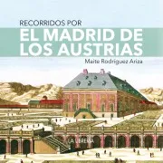 Recorridos Por El Madrid De Los Austrias