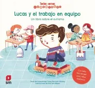 Todos Somos Especiales :Lucas Y El Trabajo En Equipo (Autismo) Un Libr