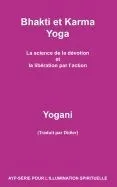 Bhakti Et Karma Yoga - La Science de La Devotion Et La Liberation Par L'Action