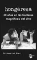 HONGARESA: VEINTE AÑOS EN LAS FRONTERAS MAGNÍFICAS DEL VINO