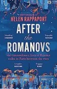 After The Romanovs : The Extraordinary Lives Of Russian Exiles In Pari