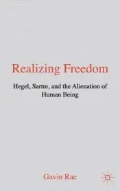 Realizing Freedom: Hegel, Sartre and the Alienation of Human Being