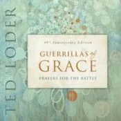 Guerrillas of Grace: Prayers for the Battle, 40th Anniversary Edition