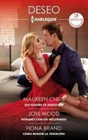 Seis noches de seducción; Romance con un millonario; Cómo resistir la tentación