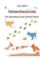 Tatzenfreu(n)de: Die Abenteuer einer kleinen Katze