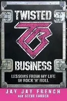 Twisted Business: Lessons from My Life in Rock 'n' Roll