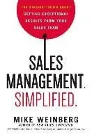 Sales Management. Simplified.: The Straight Truth about Getting Exceptional Results from Your Sales Team