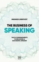 The Business of Speaking: The 10 Commandments to Becoming a Smart Speaker