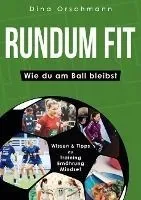 Rundum Fit: Wie du am Ball bleibst