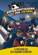 Superjusticiers Del Futbol 2. El Misteriós Cas Dels Caçadors D Àr Bitr