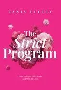 The Strict Program: How to date effectively and win at love