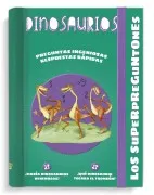 Los Superpreguntones: Dinosaurios (2ª Ed.)