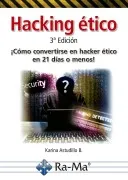 Hacking Etico: Como Convertirse En Hacker Etico En 21 Dias O Menos