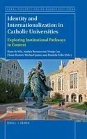 Identity and Internationalization in Catholic Universities: Exploring Institutional Pathways in Context