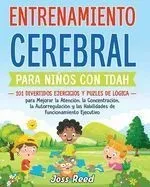 Entrenamiento cerebral para niños con TDAH: 101 divertidos ejercicios y puzles de lógica para mejorar la atención, la concentración, la autorregulació