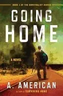 Going Home: A Novel of Survival