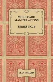 More Card Manipulations - Series No. 4