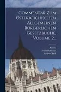 Commentar Zum Österreichischen Allgemeinen Bürgerlichen Gesetzbuche, Volume 2