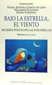 Bajo la estrella, el viento : mujeres poetas de las dos orillas