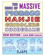 The Massive Book of Picross Hanjie Griddlers Nonograms: New Edition - Over 600 Puzzles!