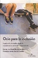 Ocio para la inclusión: Inspirando el cambio desde la transferencia social del conocimiento