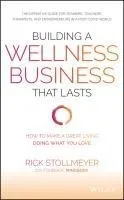 Building a Wellness Business That Lasts: How to Make a Great Living Doing What You Love