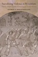 Sacralizing Violence in Byzantium: Hymns, Empire, and the Narrowing of Christian Identity
