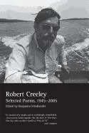 Selected Poems of Robert Creeley, 1945–2005