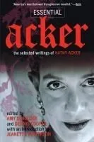 Essential Acker: The Selected Writings of Kathy Acker